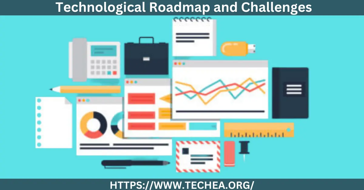 Technological Roadmap and Challenges