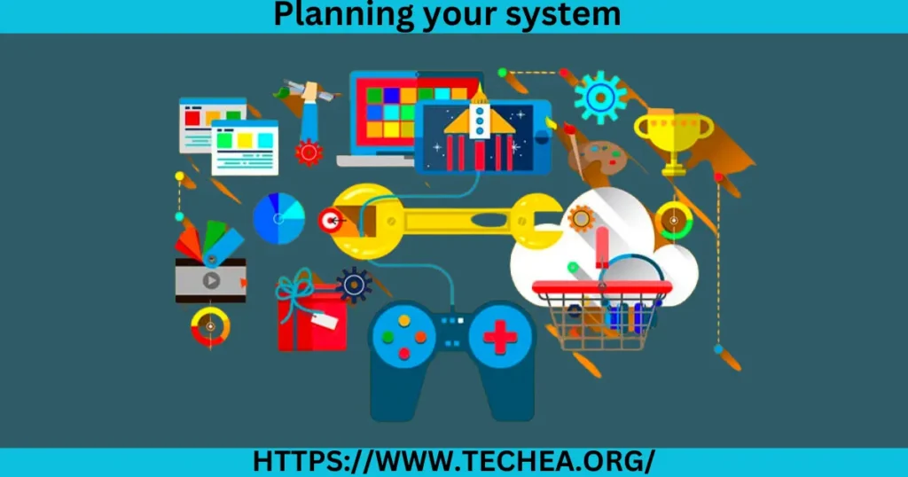 Planning your system