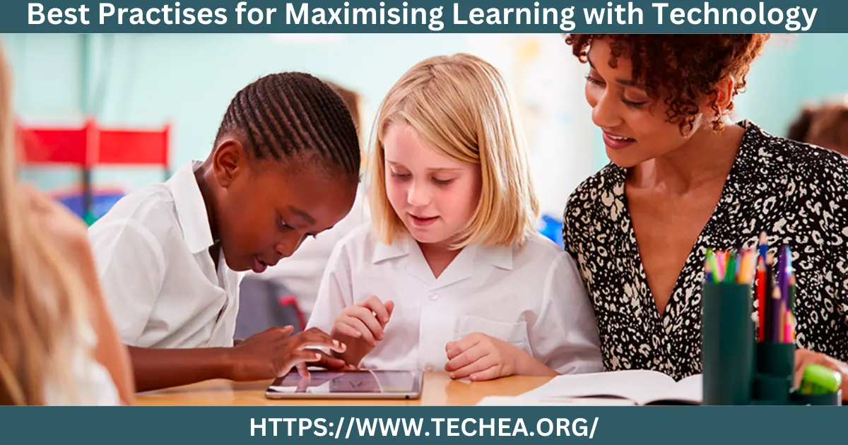Best Practises for Maximising Learning with Technology