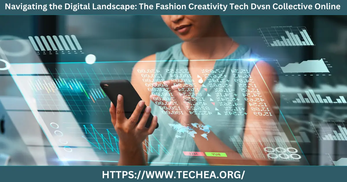 Navigating the Digital Landscape: The Fashion Creativity Tech Dvsn Collective Online