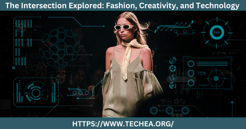 The Intersection Explored: Fashion, Creativity, and Technology