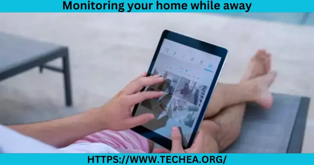 Monitoring your home while away